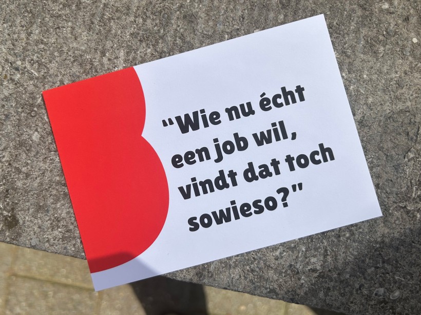 "Wie nu écht een job wil, vindt dat toch sowieso?"